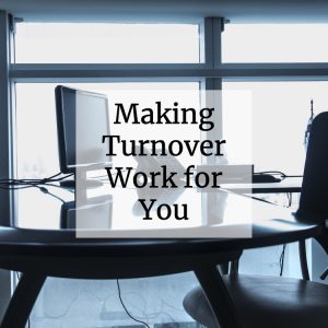 Making Turnover Work for You