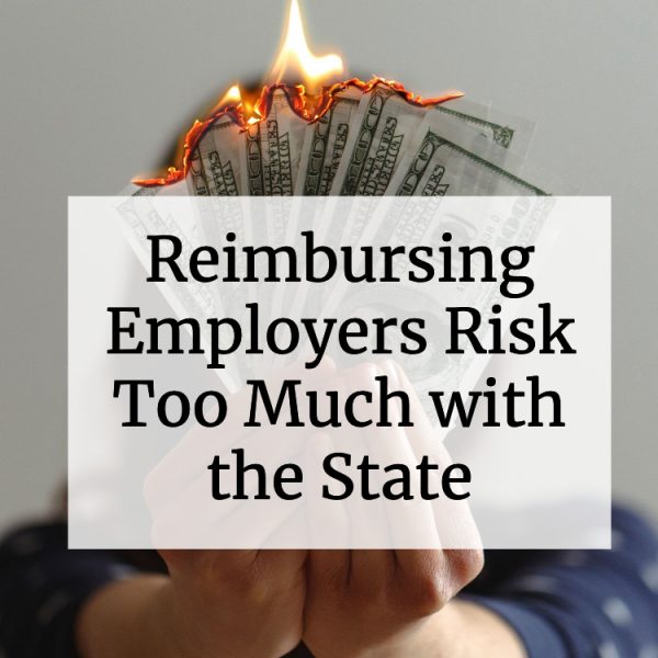 Reimbursing Employers Risk Too Much with the State